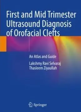 Book cover: First and Mid Trimester Ultrasound Diagnosis of Orofacial Clefts by Thasleem Ziyaullah and Lakshmy Ravi Selvaraj